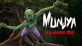 Munjya Real Horror Story  सच्ची कहानी  Horror Stories in Hindi  Khooni Monday E260🔥🔥🔥 [upl. by Edric784]