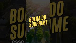 A BOLHA DO SUBPRIME 2008 a maior crise financeira do século [upl. by Gray]