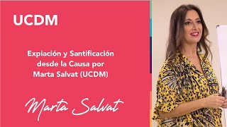 Expiación y santificación desde la causa por Marta Salvat UCDM [upl. by Anatola]