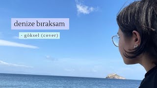 denize bıraksam  göksel  cover by wivantu [upl. by Apps]