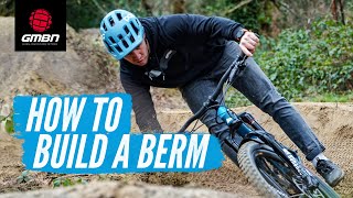 How To Build A Berm For Mountain Bikes  MTB Trail Building Tips [upl. by Venola]