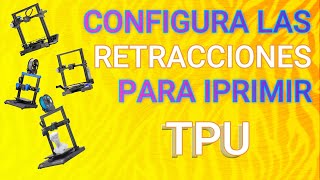 Fácil Retracciones para TPU Directa y Bowden [upl. by Brandes891]