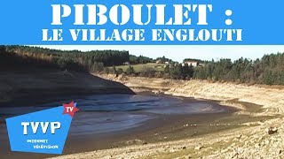 PIBOULET  LE VILLAGE ENGLOUTI EN 2013 HteLoire  TVVP [upl. by Seagraves310]