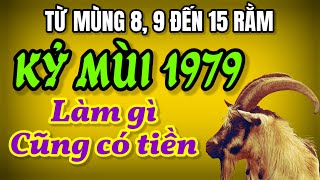 Tử vi Kỷ Mùi 1979 Mùng 8 mùng 9 đến 15 rằm Gặp mưa lộc lá làm gì cũng có tiền may mắn đong đầy [upl. by Asirak]