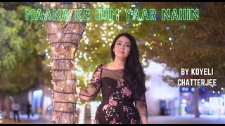 Maana Ke Hum Yaar Nahin  Cover Song By Koyeli Chatterjee  Movie Meri Pyaari Bindu [upl. by Nyre]