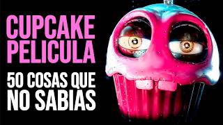 FNAF LA PELICULA 50 Cosas que NO SABÍAS del CUPCAKE  Curiosidades [upl. by Marci234]