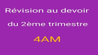 Révision au devoir du 2ème trimestre 4AM [upl. by Guerra790]