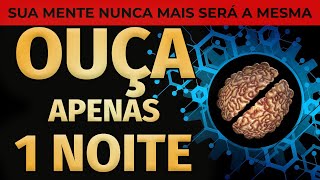 OUÇA DORMINDO ESTE ÁUDIO DE REPROGRAMAÇÃO MENTAL APENAS 1 NOITE E SUA MENTE NUNCA MAIS SERÁ A MESMA [upl. by Dorene]