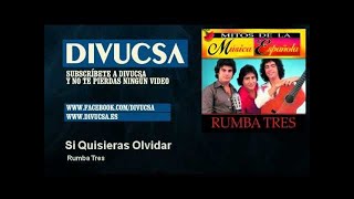 Rumba Tres  Si Quisieras Olvidar [upl. by Nyrret]