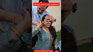 Chronic cervical pain treatment भयंकर सर्वाइकल के दर्द का ट्रीटमेंट। cervical trend ytshots [upl. by Nodnol179]