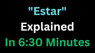 Spanish  The Verb “Estar” Explained In 6 And A Half Minutes [upl. by Mireille458]