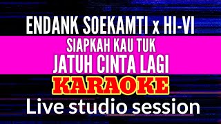 SIAPKAH KAU TUK JATUH CINTA LAGI  HIVI X ENDANK SOEKAMTI KARAOKE live Session [upl. by Lael]