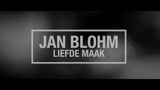 Jan Blohm  Liefde Maak [upl. by Matthias]