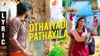 Kanaa  Othaiyadi Pathayila Lyric  Aishwarya Rajesh  Dhibu Ninan Thomas  Arunraja Kamaraj  SK [upl. by Adialeda]