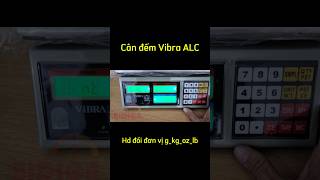 candientu Hd đổi đơn vị g kg oz lb cho cân đếm điện tử Vibra ALC [upl. by Enitsud]