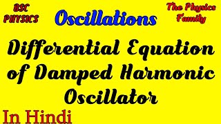 Differential Equation Of Damped Harmonic Oscillator  Oscillations  The Physics Family [upl. by Durwyn]