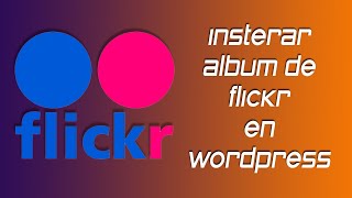 ✅ Insertar albúm de Flickr en Wordpress con Flickr Album Gallery [upl. by Aibara]