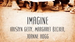 Imagine  Kristyn Getty Margaret Becker Joanne Hogg [upl. by Clay]