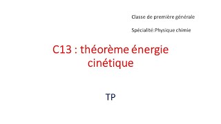 C13 théorème de lénergie cinétique Travaux pratiques [upl. by Sirap635]