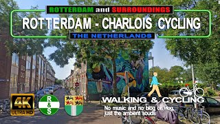 4K ROTTERDAM  CHARLOIS CYCLING The Netherlands Walking and Cycling [upl. by Nnaj]