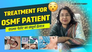 Treatment for OSMF patient OSMF पेशेंट का संपूर्ण ईलाज [upl. by Ahtera]