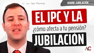 IPC Qué es y cómo afecta a la Jubilación [upl. by Amian]