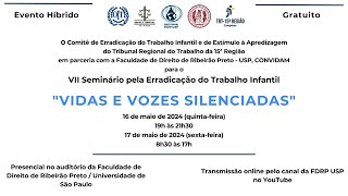 VII Seminário pela Erradicação do Trabalho Infantil “Vidas e vozes silenciadas”  Dia 01  1605 [upl. by Phelgon]