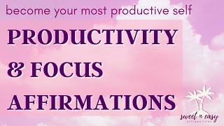 Productivity Affirmations  YOU CAN DO IT Become Your Most Productive Self [upl. by Nawk]