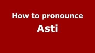 How to pronounce Asti ItalianItaly  PronounceNamescom [upl. by Anileva]