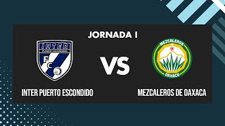 Jornada 1  Inter Puerto Escondido VS Mezcaleros de Oaxaca  2024A Liga de Balompié Mexicano [upl. by Dody]