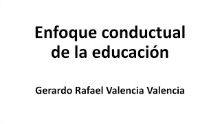 Enfoque conductual de la educación [upl. by Noteek]