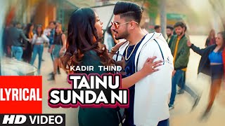 Tainu Sunda Ni Full Lyrical Song Kadir Thind  Ravi Raj  Gaurav Dev  Kartik Dev  Punjabi Song [upl. by Nivek112]