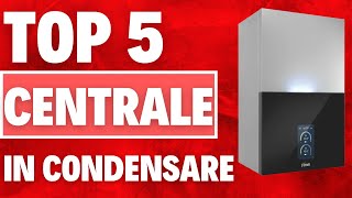 Top 5 Centrale Termice in Condensare  2023 [upl. by Yrocej142]