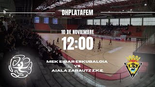 dhplatafem MEK EIBAR ESKUBALOIA vs AIALA ZARAUTZ ZKE seniorneskak [upl. by Avrenim]