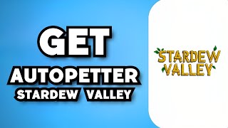 How To Get Autopetter in Stardew Valley 2023 Guide [upl. by Goldberg]