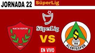 Hatayspor 11 Alanyaspor en vivo Liga Turca 202324 Jornada 22 [upl. by Lleval781]