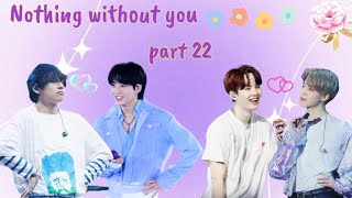 Nothing without you 💜part 22💜 taekook  yoonmin love story 💜 taekook yoonmin [upl. by Secunda]