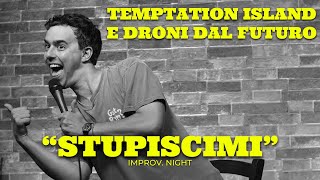 LUCA RAVENNA quotSTUPISCIMIquot  TEMPTATION ISLAND E DRONI DAL FUTURO  improv night [upl. by Hammad281]