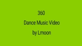 360 Dance Music Video by Lmoon [upl. by Eisoj]