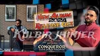 New Album  Conqueror  Kulbir Jhinjer  Update New Album Release Oct 2024 [upl. by Olli]