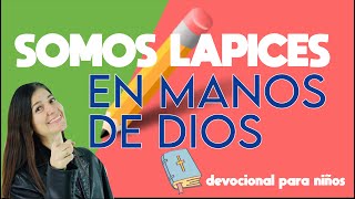 Somos Lápices en MANOS de Dios Devocional para niños ❤️ Miss Nat [upl. by Lerner]