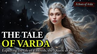 Who Was Varda  Exploring the life and Travels of Elbereth Queen of the Stars [upl. by Cofsky]