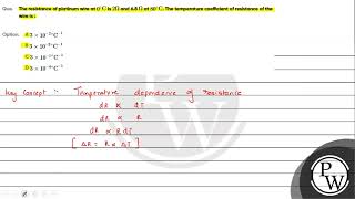 Que The resistance of platinum wire at 0 circ mathrm C is 2 Omega and 6 8 [upl. by Anaik]