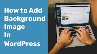 How to Add a Background Image in WordPress Theme 2018 [upl. by Ocko]