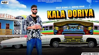 Kala Doriya Official Video  Deep Sidhu ft Karam Brar  Navv Production  New Punjabi Song 2024 [upl. by Eivi870]