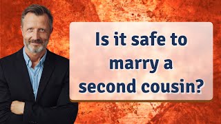 Is it safe to marry a second cousin [upl. by Grim]