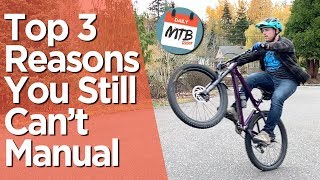 Top 3 Reasons You Cant Manual A Bike  A Complete How to Manual Tutorial [upl. by Philan]