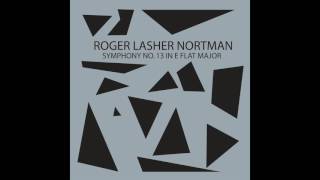 Roger Lasher Nortman  Symphony No 13 in E Flat Major op 39 4th Movement Original Audio [upl. by Marmion]