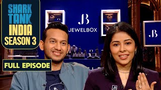 Sharks ने Close की ‘Jewelbox’ के Founders के साथ AllShark Deal  Shark Tank India S3  Full Episode [upl. by Lenneuq713]