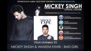 Mickey Singh amp Waseem Stark  Bad Girl Official Audio [upl. by Giffie266]